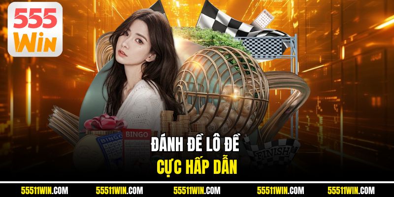 Đánh đề lô đề cực hấp dẫn