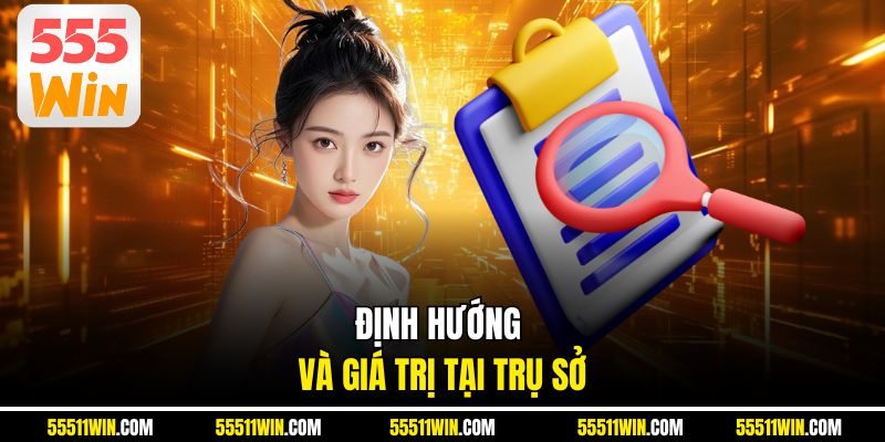 Định hướng và giá trị tại trụ sở
