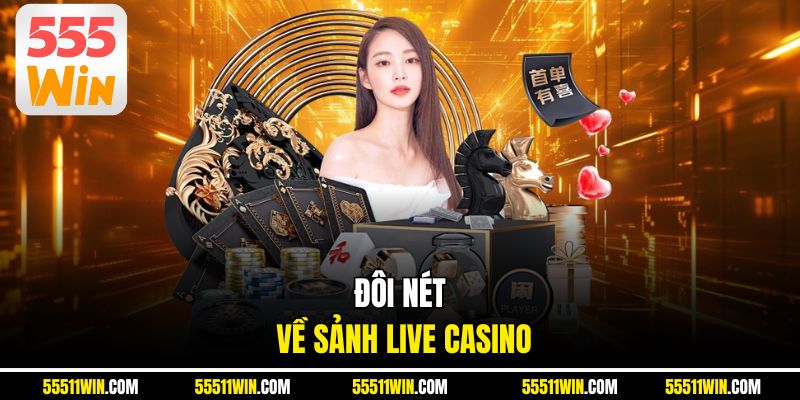 Đôi nét về sảnh live casino