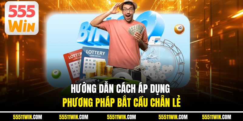 Hướng dẫn cách áp dụng phương pháp bắt cầu chẵn lẻ