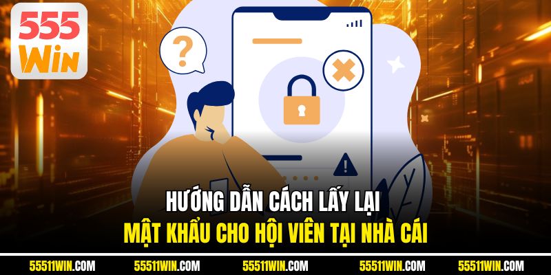 Hướng dẫn cách lấy lại mật khẩu cho hội viên tại nhà cái