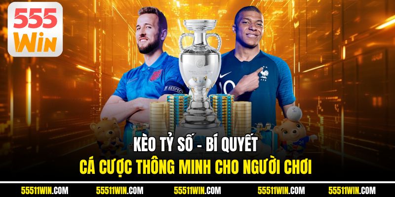 Kèo Tỷ Số – Bí Quyết Cá Cược Thông Minh Cho Người Chơi