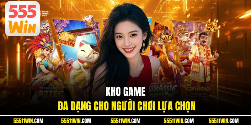 Kho game đa dạng cho người chơi lựa chọn