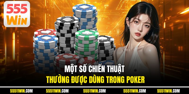Một số chiến thuật thường được dùng trong Poker
