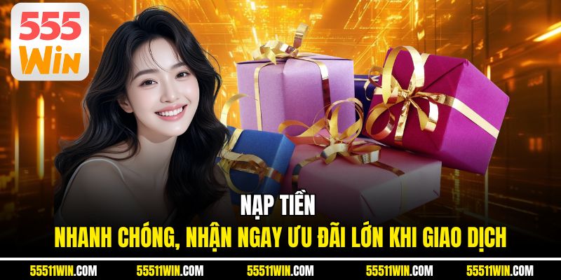 Nạp Tiền - Nhanh Chóng, Nhận Ngay Ưu Đãi Lớn Khi Giao Dịch
