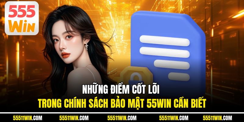 Những điểm cốt lõi trong chính sách bảo mật 55WIN cần biết