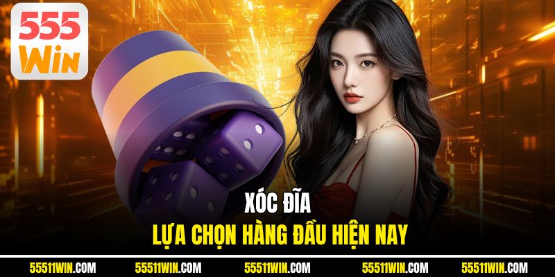 Xóc đĩa lựa chọn hàng đầu hiện nay